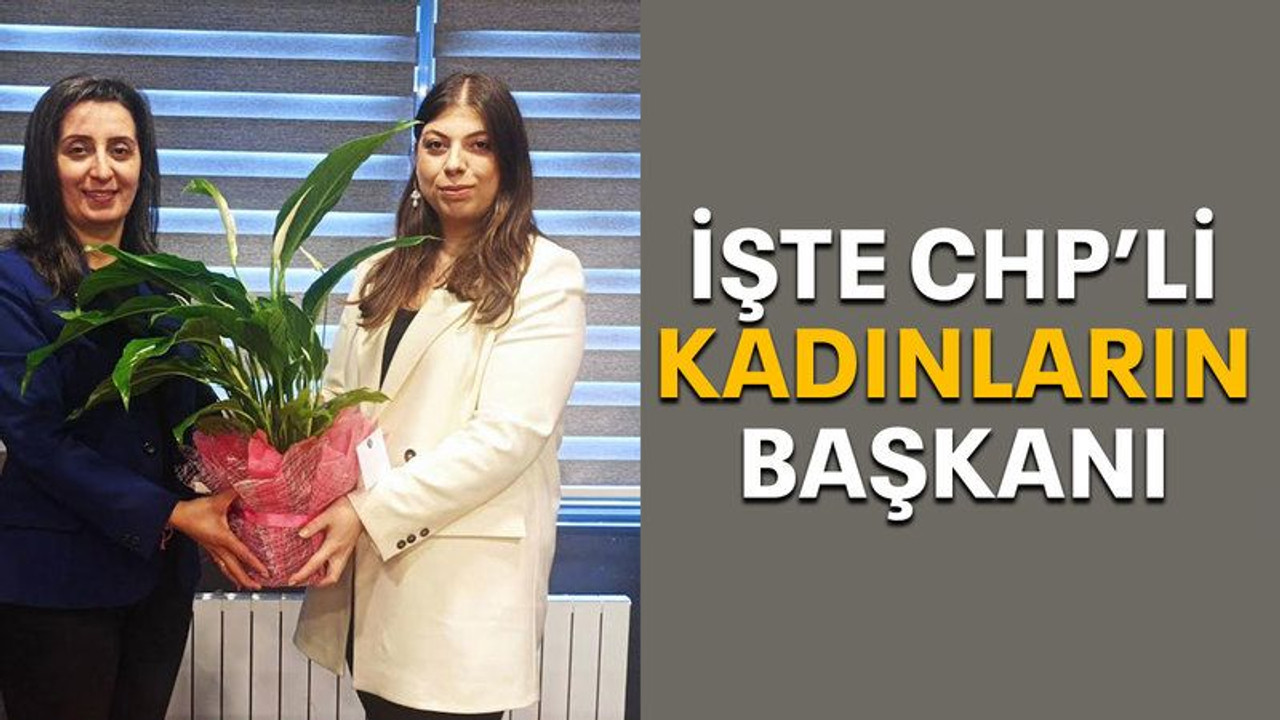 İşte CHP’li kadınların başkanı